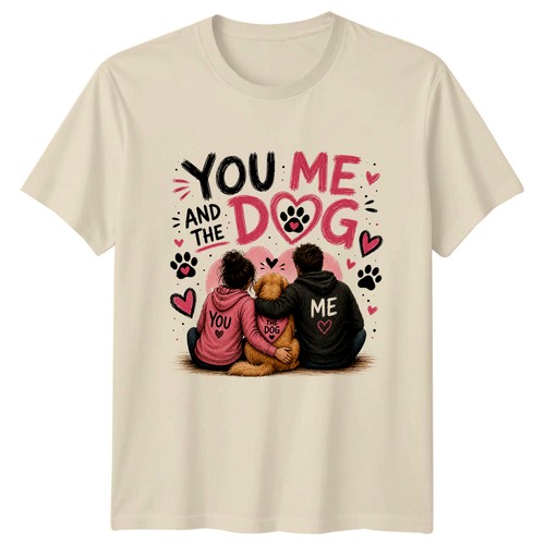 You and the - and, dog